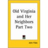 Old Virginia And Her Neighbors Part Two by John Fiske