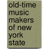 Old-Time Music Makers Of New York State