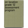 On Location Grade 12 Assessment Program door Onbekend