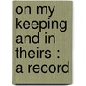 On My Keeping  And In Theirs : A Record door Louis J. Walsh