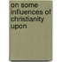 On Some Influences Of Christianity Upon