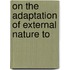On The Adaptation Of External Nature To