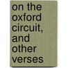 On The Oxford Circuit, And Other Verses door Charles J. Darling Baron Darling