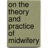 On The Theory And Practice Of Midwifery door Fleetwood Churchill