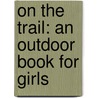 On The Trail: An Outdoor Book For Girls door Lina Beard