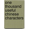One Thousand Useful Chinese Characters door Walter Caine Hillier