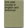One Year Course In English And American by Benjamin Alexander Heydrick