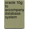 Oracle 10g To Accompany Database System door Onbekend