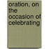 Oration, On The Occasion Of Celebrating