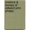 Orations & Essays of Edward John Phelps by Anonymous Anonymous