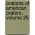 Orations of American Orators, Volume 25