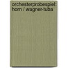 Orchesterprobespiel: Horn / Wagner-Tuba by Unknown