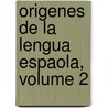 Origenes de La Lengua Espaola, Volume 2 door Gregorio May�Ns Y. Siscar