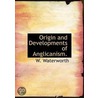 Origin And Developments Of Anglicanism. by W. Waterworth