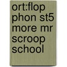 Ort:flop Phon St5 More Mr Scroop School door Roderick Hunt
