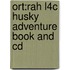Ort:rah L4c Husky Adventure Book And Cd