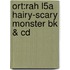 Ort:rah L5a Hairy-scary Monster Bk & Cd