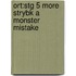 Ort:stg 5 More Strybk A Monster Mistake