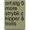Ort:stg 5 More Strybk C Kipper & Trolls door Roderick Hunt