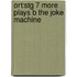 Ort:stg 7 More Plays B The Joke Machine