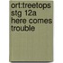 Ort:treetops Stg 12a Here Comes Trouble