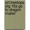 Ort:treetops Stg 15a Go To Dragon Maker by Margaret McAllister