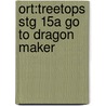 Ort:treetops Stg 15a Go To Dragon Maker door Margaret McAllister