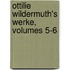 Ottilie Wildermuth's Werke, Volumes 5-6