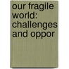 Our Fragile World: Challenges And Oppor door Onbekend