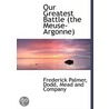 Our Greatest Battle (The Meuse-Argonne) door Frederick Palmer