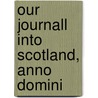 Our Journall Into Scotland, Anno Domini by Christopher Lowther