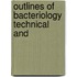 Outlines Of Bacteriology  Technical And