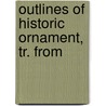 Outlines Of Historic Ornament, Tr. From door Gilbert R. 1844-1941 Redgrave