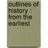 Outlines Of History : From The Earliest