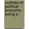 Outlines Of Political Economy : Being A door John M'Vickar