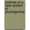 Outlines of a New System of Physiognomy door M.D.J. W. Redfield