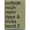 Outlook noch mehr Tipps & Tricks Band 2 by Olaf von Hoff