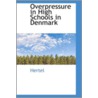Overpressure In High Schools In Denmark door Niels Theodor Axel Hertel