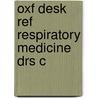 Oxf Desk Ref Respiratory Medicine Drs C by Nick Maskell