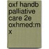 Oxf Handb Palliative Care 2e Oxhmed:m X