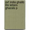 Oxf India Ghalib Life Letters Ghazals P door Mirza Asadullah Khan Ghalib