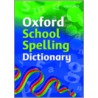 Oxford School Spelling Dictionary Pb 08 by Robert Allan
