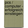 Pcs / Computer - Erfolgreich Einsteigen door Hans-Georg Schumann
