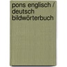 Pons Englisch / Deutsch Bildwörterbuch by Unknown