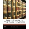 Palmer's Index To  The Times  Newspaper by Anonymous Anonymous