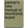 Palmer's New Manual Of Shorthand. Keyed door Edwin M. Palmer