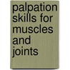 Palpation Skills For Muscles And Joints by Leom Chaitow