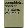 Pamphlets; Spanish Literature, Volume 1 door Onbekend
