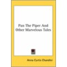 Pan The Piper And Other Marvelous Tales by Anna Curtis Chandler