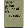 Paper Action Figures Of The Imagination door Paula Montgomery